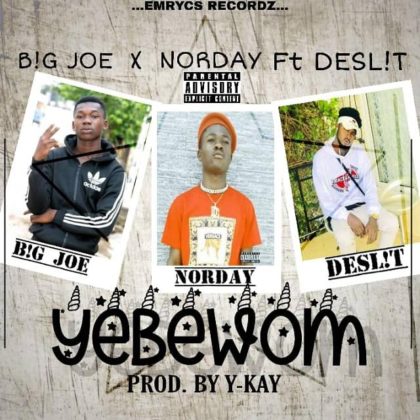 Norday X Big Joe - Yebewom Ft Deslit (Prod By Y-Kay)