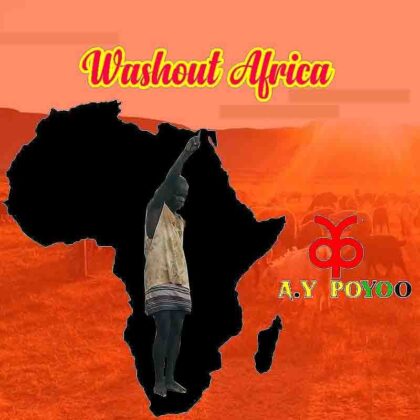AY Poyoo – Washout Africa (Shout Out Africa)