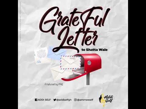 Addi Self – Grateful Letter To Shatta Wale (Prod. by Paq)