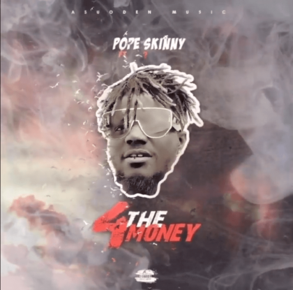 Pope Skinny – 4 The Money Ft Shatta Wale (Prod. By Paq)