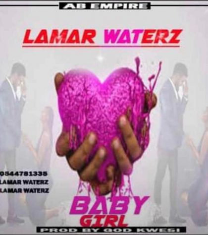 Lamar Waterz - Baby Girl (Mixed By God Kwesi)