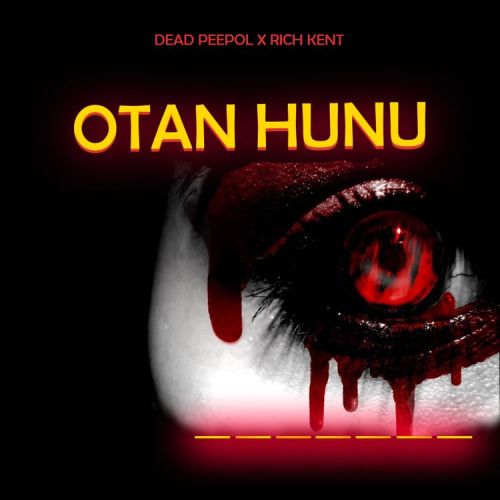 Dead Peepol & Rich Kent – Otan Hunu 