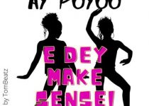 AY Poyoo – Edey Make Sense (Prod by Tom Beatz)