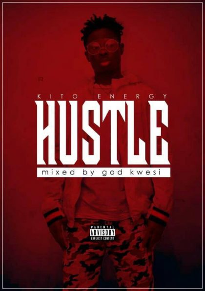 Kito Energy – Hustle (Mixed By god Kwesi)