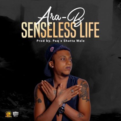 Ara-B – Senseless Life (Prod. Paq x Shatta Wale)