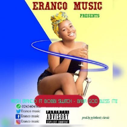 Fresh Eranco – Baba God Bless Me Ft. Bobbi Switch [Mixed By Amistical Beatz]