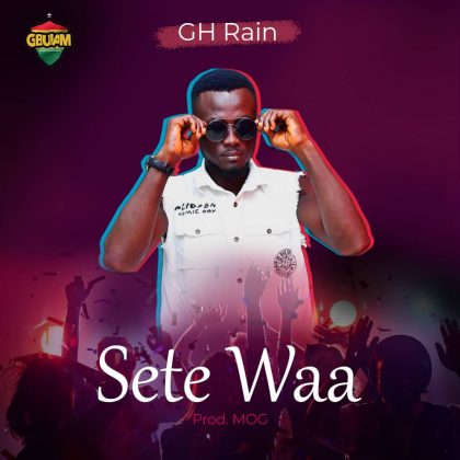Gh Rain – Sete Waa (Prod. by MOG)