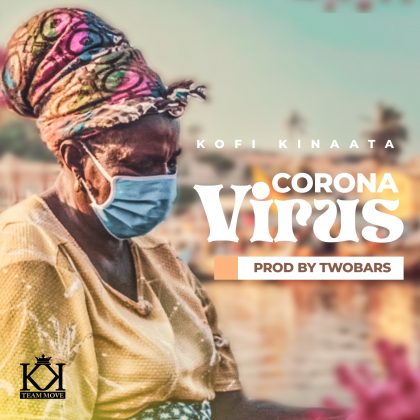 Kofi Kinaata – Corona Virus (Prod.Two Bars)