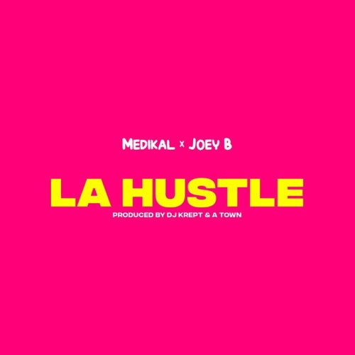 Medikal – La Hustle Ft. Joey B