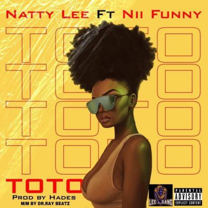 Natty Lee – Toto Ft Nii Funny (Prod. by Hades)