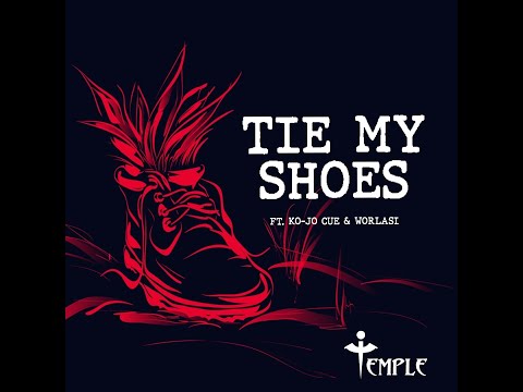 Temple – Tie My Shoes Ft. Ko-Jo Cue & Worlasi