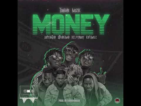 TubhaniMuzik – Money Ft DopeNation, Kelvyn Boy, Kofi Mole & Strongman