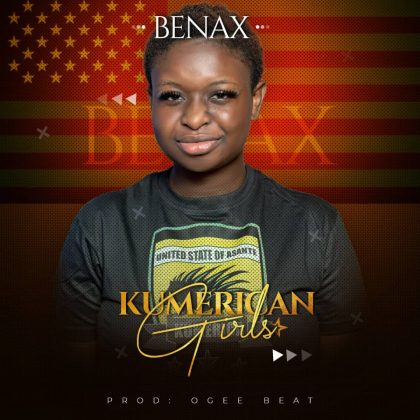 Benax – Kumerican Girls (Prod. by Ojee Beatz)