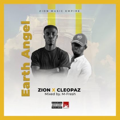 Cleopaz x Zion – Earth Angel (Mixed by M-fresh Beatz)