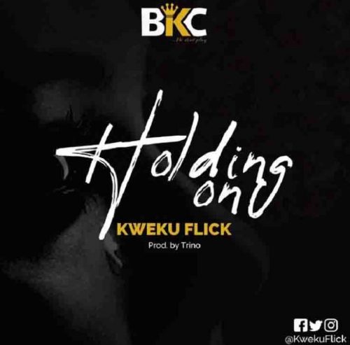 Kweku Flick – Holding On (Prod By Trino)