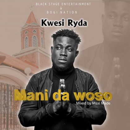Kwesi Ryda – Mani Da Woso (Mixed By Maxi Made)