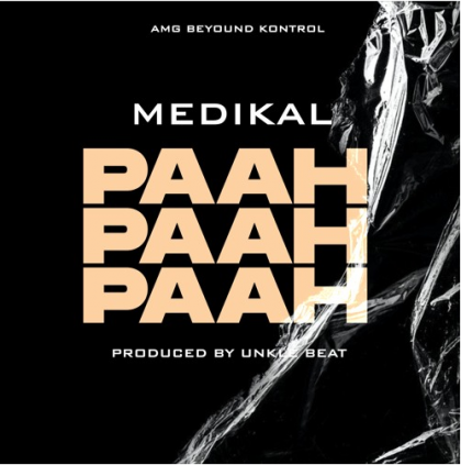 Medikal – Paah Paah Paah (Prod. by Unkle Beatz)