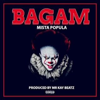Mista Popula – Bagam (Prod. By Mr Kay Beatz)