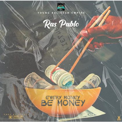 Ras Pablo – Every Money Be Money (Prod. by Nacjoe)