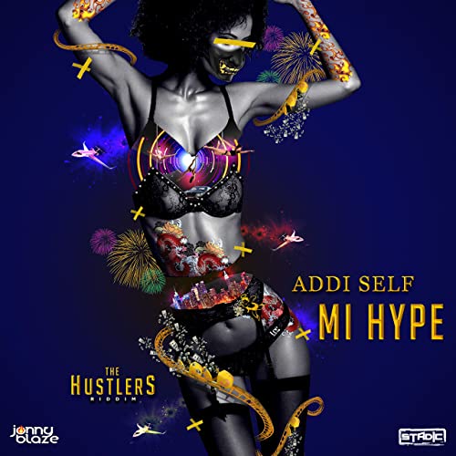 Addi Self – Mi Hype (Prod. by Jonny Blaze)