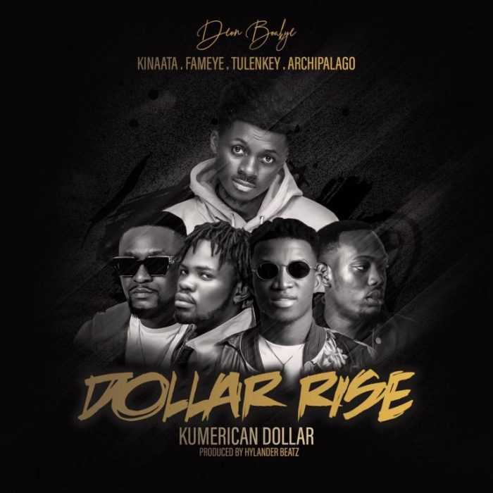 Deon Boakye – Dollar Rise (Kumerican Dollar) ft. Kofi Kinaata, Fameye, Tulenkey & Archipalago (Prod. by Hylander Beat)