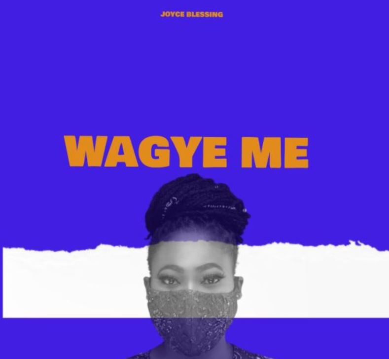 Joyce Blessing – Wagye Me (Prod By Sicnarf)