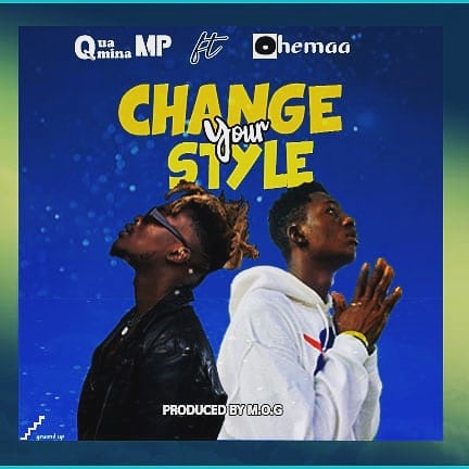Quamina MP – Change Your Style ft. Ohemaa GH (Prod. By MOG)