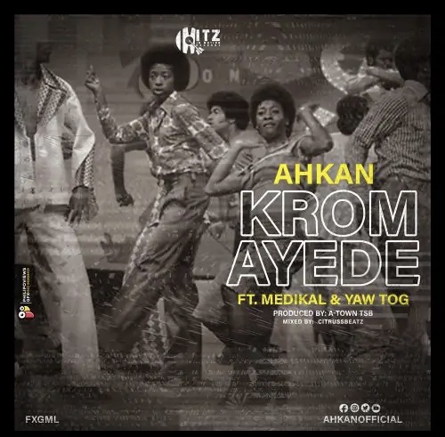 Ahkan – Krom Ay3d3 ft. Medikal & Yaw Tog (Prod by Atown TSB)