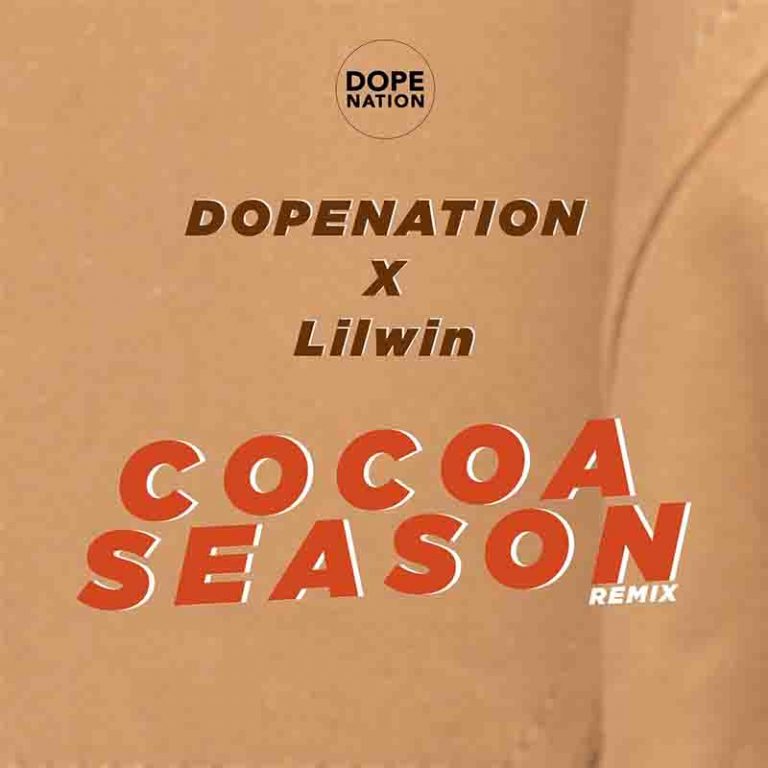 DopeNation x Lilwin – Cocoa Season Remix