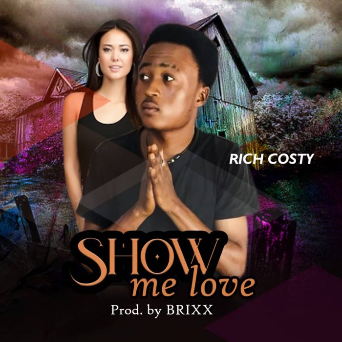 Rich Costy — Show Me Love (Prod By Brixx)