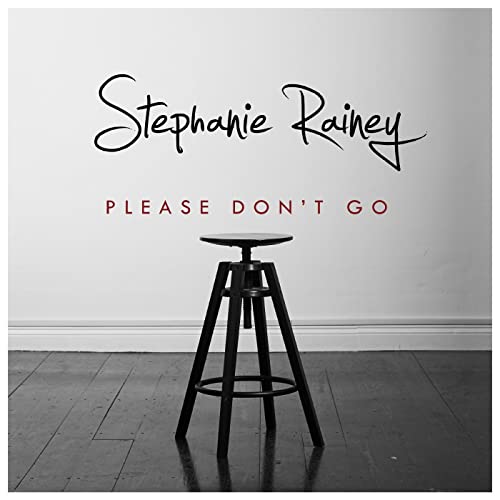 Stephanie Rainey — Please Don't Go
