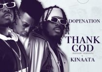 DopeNation – Thank God (Hip Hop Version) Ft Kofi KinaataDopeNation – Thank God (Hip Hop Version) Ft Kofi Kinaata
