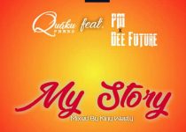 Quaku Phans – My Story Ft. PM & Dee Future (Mixed by King Wasty)
