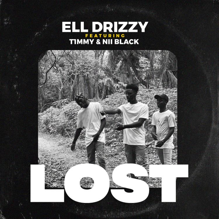 Ell Drizzy — Lost Ft. T1mmy & Nii Black