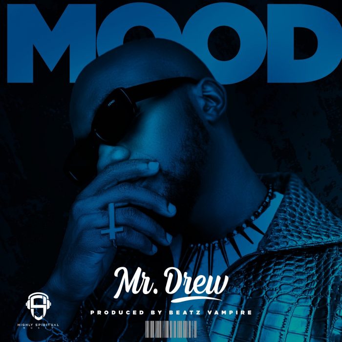 Mr Drew – Mood (Prod by Beatz Vampire)