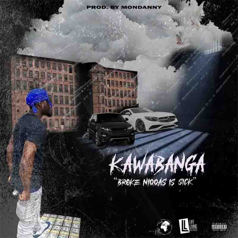 Kawabanga - Broke Niggas Is Sick (Prod. By Mondanny)