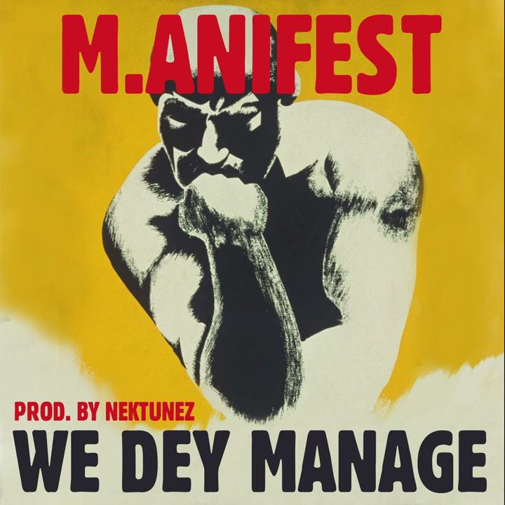 M.anifest – We Dey Manage (Prod By Nektunez)