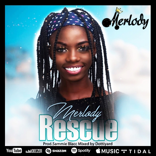 Merlody - Rescue (Prod. by Sammie Blacc and Mixed by Obeng)