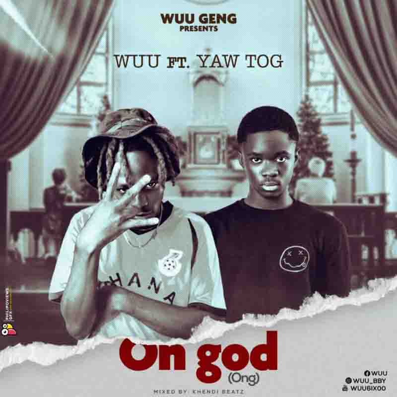 Wuu - On god Ft Yaw Tog (Mixed by Khendi Beatz)