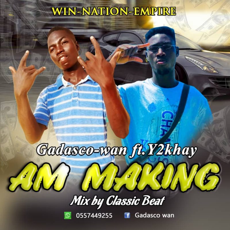 Gadasco Wan - Am Making Ft Y2Khay (Mixed By Classic Beatz)