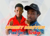 Paul Gee - Money Matter Ft. Krakye (Prod By Temple Beat)