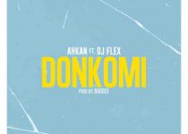 Ahkan - Donkomi ft DJ Flex (Prod by Baddest)