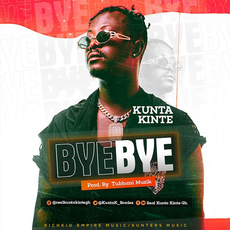 Kunta Kinte – Bye Bye (Prod. by Tubhani Muzik)