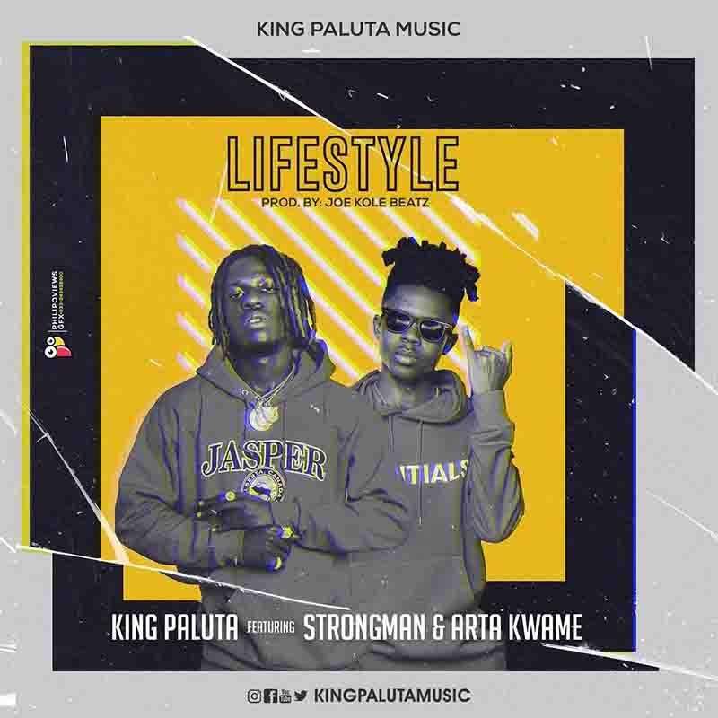 King Paluta - Lifestyle ft Strongman x Arta Kwame (Prod by Joe Kole Beatz)