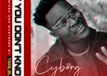 Cyborg - If You Don't Know (Mixed & Mastered by TrailBlaze)