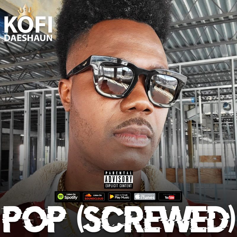 Kofi Daeshaun - Pop (Screwed)