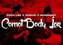 Poco Lee x Burnaboy x Wizkid – Comot Body Jor