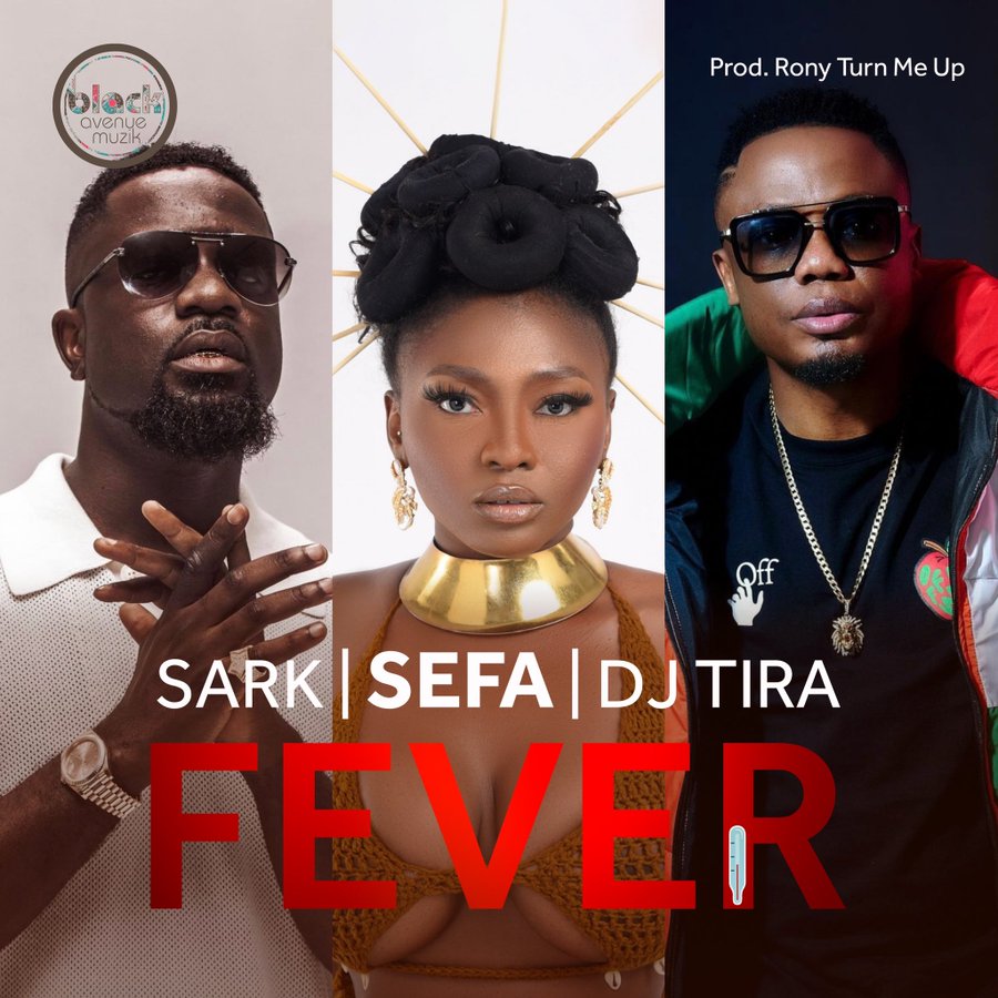 Sefa – Fever ft. Sarkodie & DJ Tira (Prod By Rony Turn Me Up)