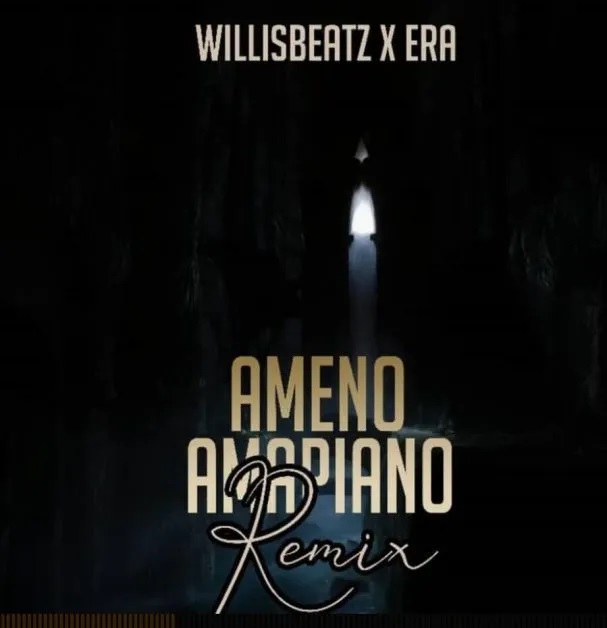 WillizBeatz x Era - Ameno Amapiano Remix