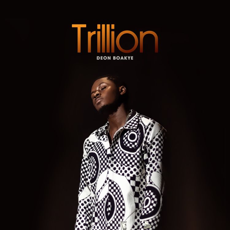 Deon Boakye – Trillion (Prod. By KC Beatz)